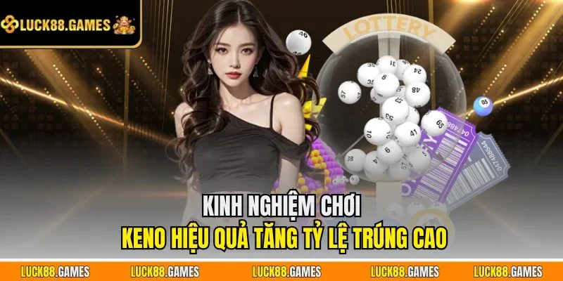 kinh nghiệm chơi keno