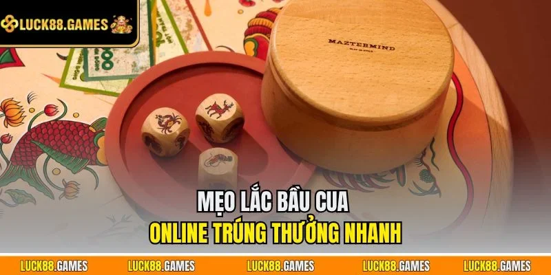 Mẹo lắc Bầu Cua online trúng thưởng nhanh